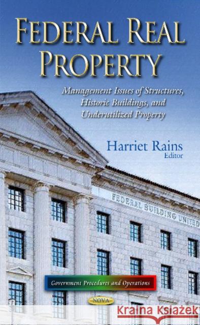 Federal Real Property: Management Issues of Structures, Historic Buildings & Underutilized Property Harriet Rains 9781633212213 Nova Science Publishers Inc - książka