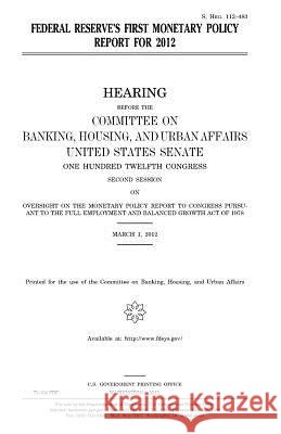Federal Reserve's first monetary policy report for 2012 Senate, United States 9781981705191 Createspace Independent Publishing Platform - książka