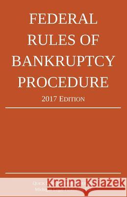 Federal Rules of Bankruptcy Procedure; 2017 Edition Michigan Legal Publishing Ltd 9781942842125 Michigan Legal Publishing Ltd. - książka