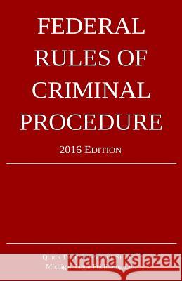 Federal Rules of Criminal Procedure; 2016 Edition Michigan Legal Publishing Ltd 9781519101952 Createspace - książka