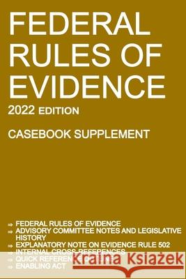 Federal Rules of Evidence; 2022 Edition (Casebook Supplement): With Advisory Committee notes, Rule 502 explanatory note, internal cross-references, qu Michigan Legal Publishing Ltd 9781640021082 Michigan Legal Publishing Ltd. - książka