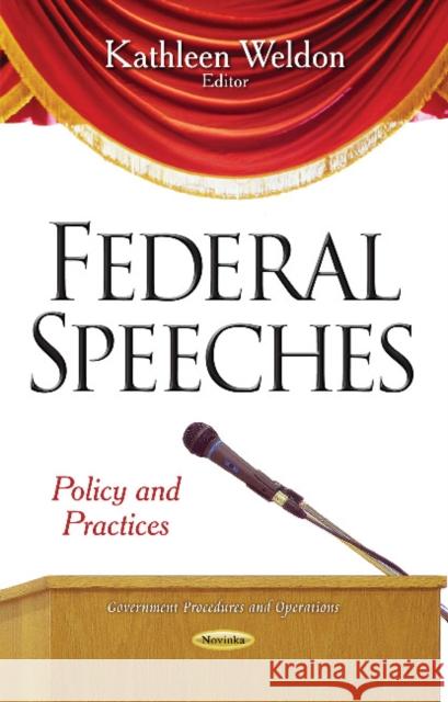 Federal Speeches: Policy & Practices Kathleen Weldon 9781617617553 Nova Science Publishers Inc - książka