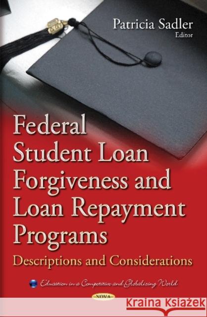 Federal Student Loan Forgiveness & Loan Repayment Programs: Descriptions & Considerations Patricia Sadler 9781634630627 Nova Science Publishers Inc - książka