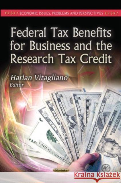 Federal Tax Benefits for Business & the Research Tax Credit Harlan Vitagliano 9781624173349 Nova Science Publishers Inc - książka