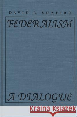 Federalism: A Dialogue David L. Shapiro 9780810112629 Northwestern University Press - książka
