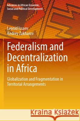 Federalism and Decentralization in Africa Issaev, Leonid, Zakharov, Andrey 9783031725760 Springer - książka