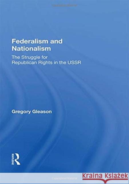 Federalism and Nationalism: The Struggle for Republican Rights in the USSR Gregory Gleason 9780367164379 Routledge - książka