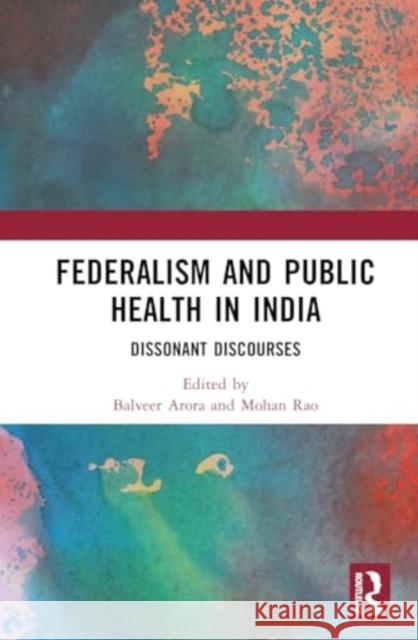 Federalism and Public Health in India: Dissonant Discourses Balveer Arora Mohan Rao 9781032451688 Taylor & Francis Ltd - książka