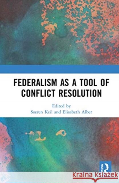 Federalism as a Tool of Conflict Resolution Soeren Keil Elisabeth Alber 9780367692964 Routledge - książka