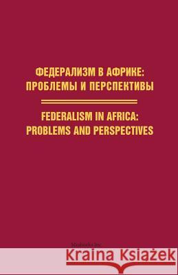 Federalism in Africa. Problems and Perspectives Russian Academy of Sciences 9781988391007 Meabooks Inc - książka