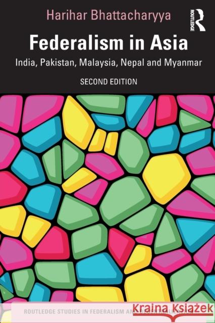 Federalism in Asia: India, Pakistan, Malaysia, Nepal and Myanmar Harihar Bhattacharyya 9780367418182 Routledge - książka