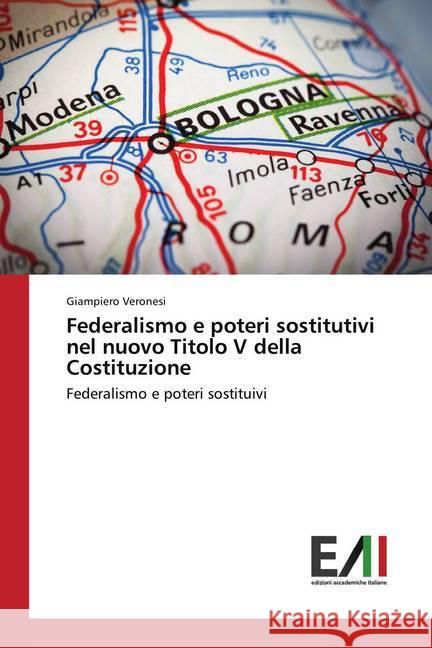 Federalismo e poteri sostitutivi nel nuovo Titolo V della Costituzione : Federalismo e poteri sostituivi Veronesi, Giampiero 9786202085366 Edizioni Accademiche Italiane - książka