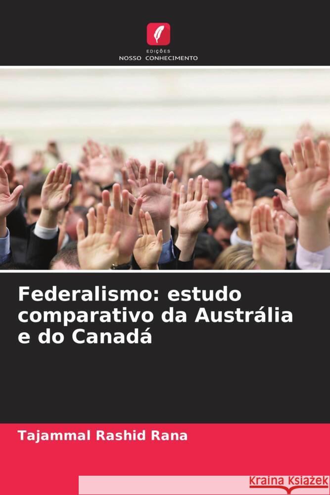 Federalismo: estudo comparativo da Austrália e do Canadá Rashid Rana, Tajammal 9786208280277 Edições Nosso Conhecimento - książka