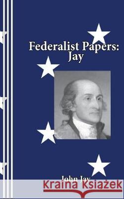 Federalist Papers: Jay John Jay Sasha 