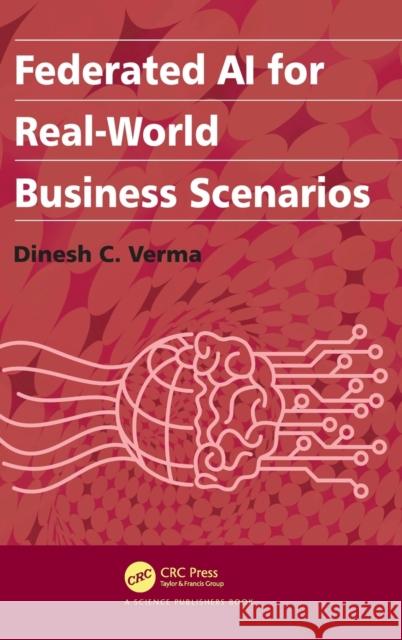 Federated AI for Real-World Business Scenarios Dinesh C. Verma 9780367861575 CRC Press - książka