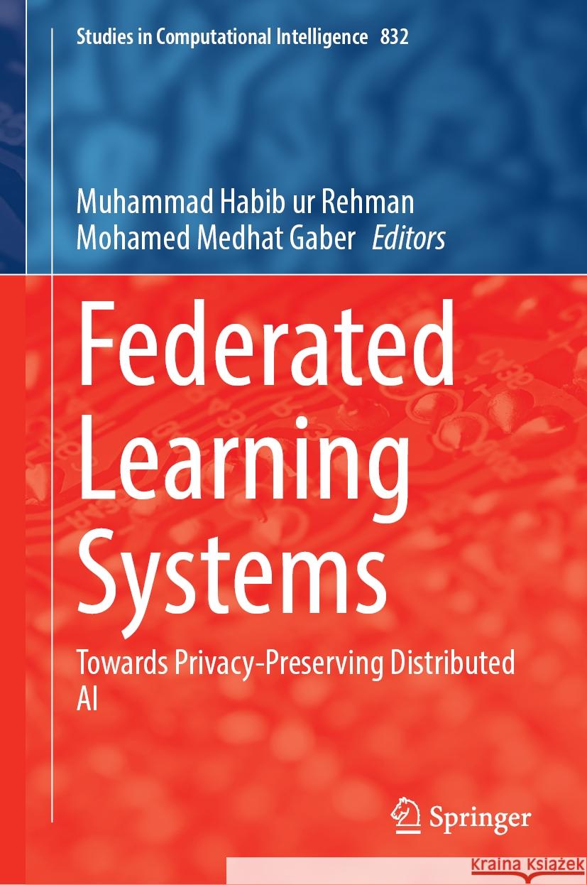 Federated Learning Systems: Towards Privacy-Preserving Distributed AI Muhammad Habib Ur Rehman Mohamed Medhat Gaber 9783031788406 Springer - książka