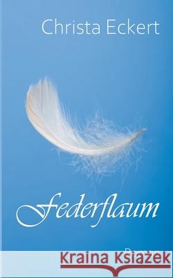 Federflaum: Roman Christa Eckert 9783753477572 Books on Demand - książka