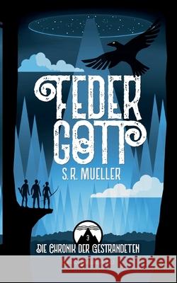 Federgott: Die Chronik der Gestrandeten 3 S. R. Mueller 9783769357875 Bod - Books on Demand - książka