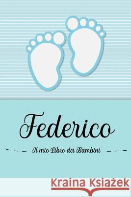 Federico - Il mio Libro dei Bambini: Il libro dei bambini personalizzato per Federico, come libro per genitori o diario, per testi, immagini, disegni, En Lettres Bambini 9781072057192 Independently Published - książka