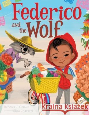 Federico and the Wolf Rebecca J. Gomez Elisa Chavarri 9781328567789 Clarion Books - książka