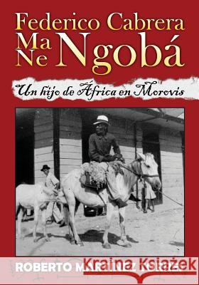 Federico Cabrera Ma/Ne Ngobá: Un hijo de África en Morovis Carrion-Portela, Norma 9781728762609 Independently Published - książka