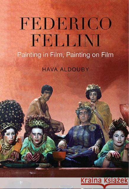 Federico Fellini: Painting in Film, Painting on Film Aldouby, Hava 9781442645165 University of Toronto Press - książka