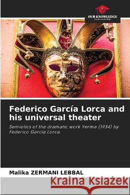 Federico García Lorca and his universal theater Malika Zermani Lebbal 9786205266489 Our Knowledge Publishing - książka