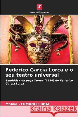 Federico García Lorca e o seu teatro universal Malika Zermani Lebbal 9786205266519 Edicoes Nosso Conhecimento - książka