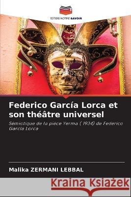 Federico García Lorca et son théâtre universel Malika Zermani Lebbal 9786205266502 Editions Notre Savoir - książka