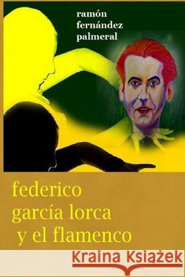 Federico García Lorca y el Flamenco Fernandez Palmeral, Ramon 9781365063190 Lulu.com - książka