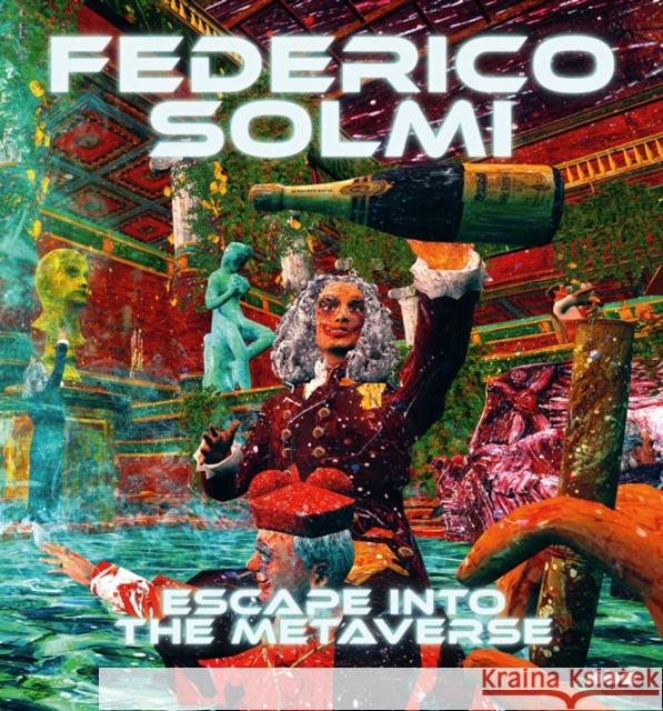 Federico Solmi: Escape Into The Metaverse  9781912165476 Black Dog Press - książka
