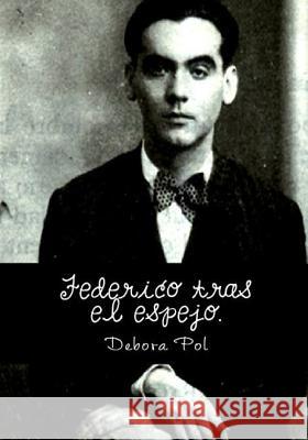 Federico tras el espejo.: drama teatral en tres actos. Pol, Debora 9781534643086 Createspace Independent Publishing Platform - książka