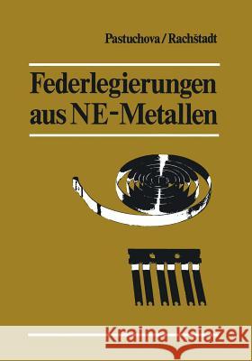 Federlegierungen Aus Ne-Metallen: Übersetzung Aus Dem Russischen Pastuchova, Zanna P. 9783709195291 Springer - książka