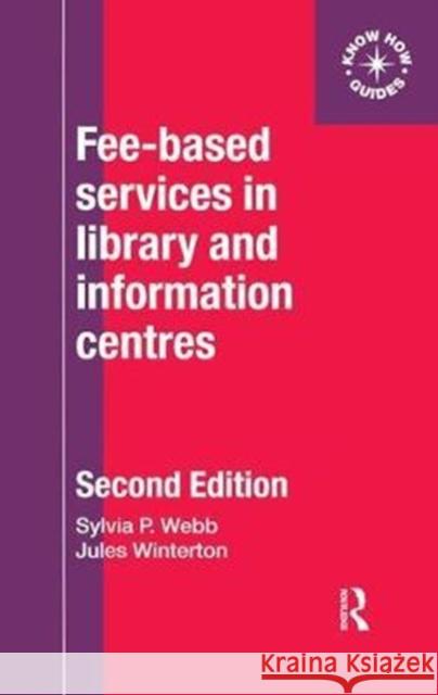 Fee-Based Services in Library and Information Centres: (Formerly Entitled 'Making a Charge for Library and Information Services', Aslib, 1994) Webb, Sylvia 9781138439368 Routledge - książka