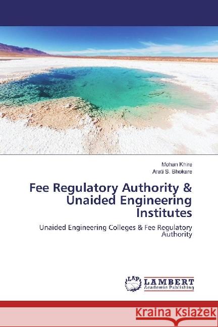 Fee Regulatory Authority & Unaided Engineering Institutes : Unaided Engineering Colleges & Fee Regulatory Authority Khire, Mohan; Bhokare, Arati S. 9783330065604 LAP Lambert Academic Publishing - książka
