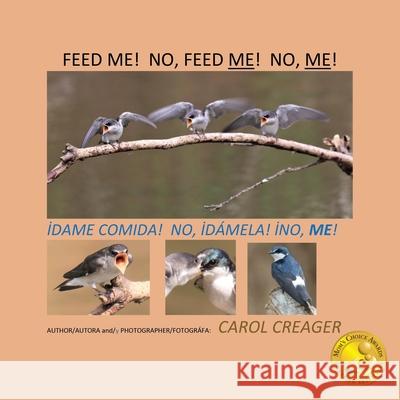 Feed Me! No, Feed Me! No, Me! Carol Creager 9781977227386 Outskirts Press - książka