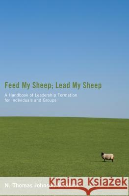 Feed My Sheep; Lead My Sheep N. Thomas Johnson-Medland 9781610971409 Resource Publications - książka