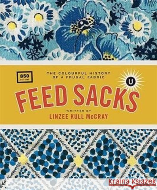 Feed Sacks: The Colourful History of a Frugal Fabric Linzee Kull McCray 9781683560425 Uppercase - książka