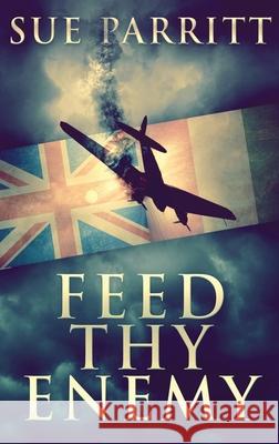 Feed Thy Enemy Sue Parritt 9784867479872 Next Chapter - książka