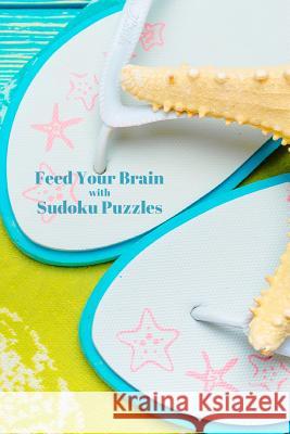 Feed Your Brain: With Sudoku Puzzles White Dog Books 9781077082809 Independently Published - książka