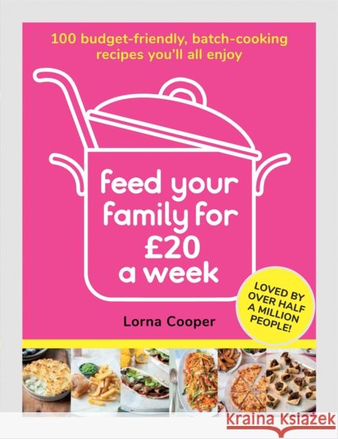 Feed Your Family For £20 a Week: 100 Budget-Friendly, Batch-Cooking Recipes You'll All Enjoy Lorna Cooper 9781841884493 Orion Publishing Co - książka