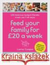 Feed Your Family For £20 a Week: 100 Budget-Friendly, Batch-Cooking Recipes You'll All Enjoy Lorna Cooper 9781841884493 Orion Publishing Co