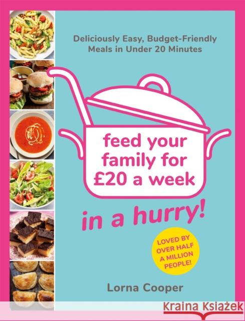 Feed Your Family For £20...In A Hurry!: Deliciously Easy, Budget-Friendly Meals in Under 20 Minutes Lorna Cooper 9781841884530 Orion Publishing Co - książka