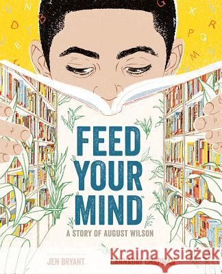 Feed Your Mind: A Story of August Wilson Jen Bryant Cannaday Chapman 9781419736537 Abrams Books for Young Readers - książka
