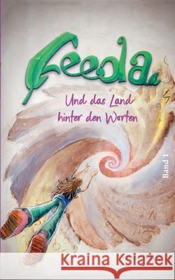 Feeda: Und das Land hinter den Worten Natalie Nicola 9783755735878 Books on Demand - książka