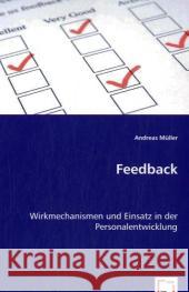 Feedback : Wirkmechanismen und Einsatz in der Personalentwicklung Müller, Andreas 9783836472258 VDM Verlag Dr. Müller - książka