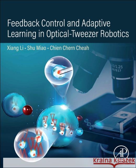 Feedback Control and Adaptive Learning in Optical-Tweezer Robotics Chien Chern (Nanyang Technological University, Singapore) Cheah 9780443315480 Academic Press - książka