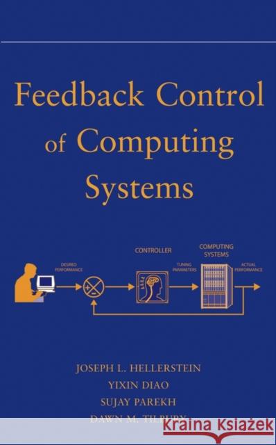 Feedback Control of Computing Systems Joseph Hellerstein Dawn M. Tilbury Sujay Parekh 9780471266372 IEEE Computer Society Press - książka