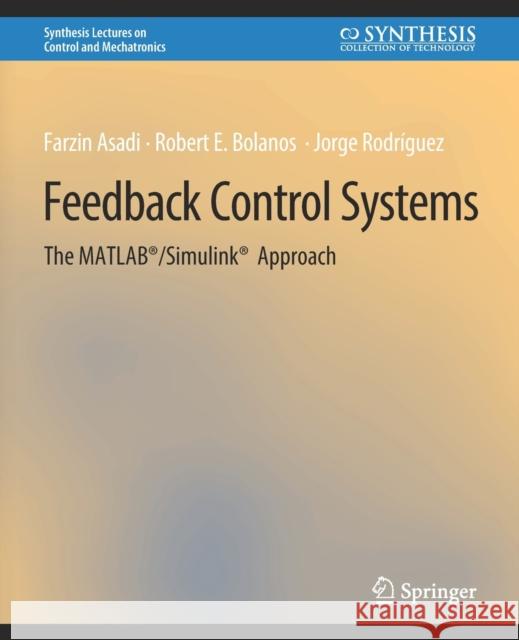 Feedback Control Systems: The MATLAB(R)/Simulink(R) Approach Asadi, Farzin 9783031007033 Springer International Publishing AG - książka