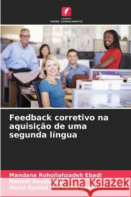 Feedback corretivo na aquisição de uma segunda língua Rohollahzadeh Ebadi, Mandana, Abedalaziz, Nabeel, Mohd Saad, Mohd Rashid Bin 9786208969653 Edições Nosso Conhecimento - książka